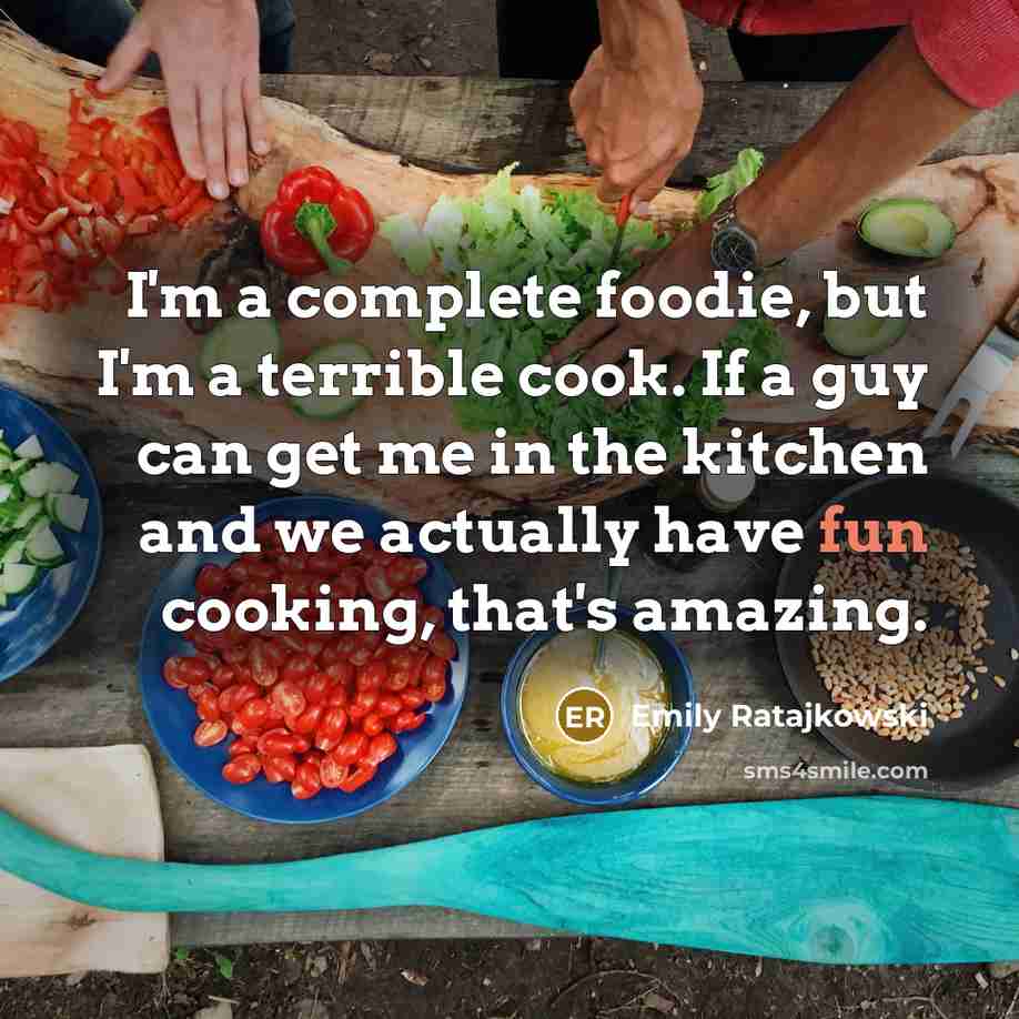 “I'm a complete foodie, but I'm a terrible cook. If…” quote by Emily Ratajkowski