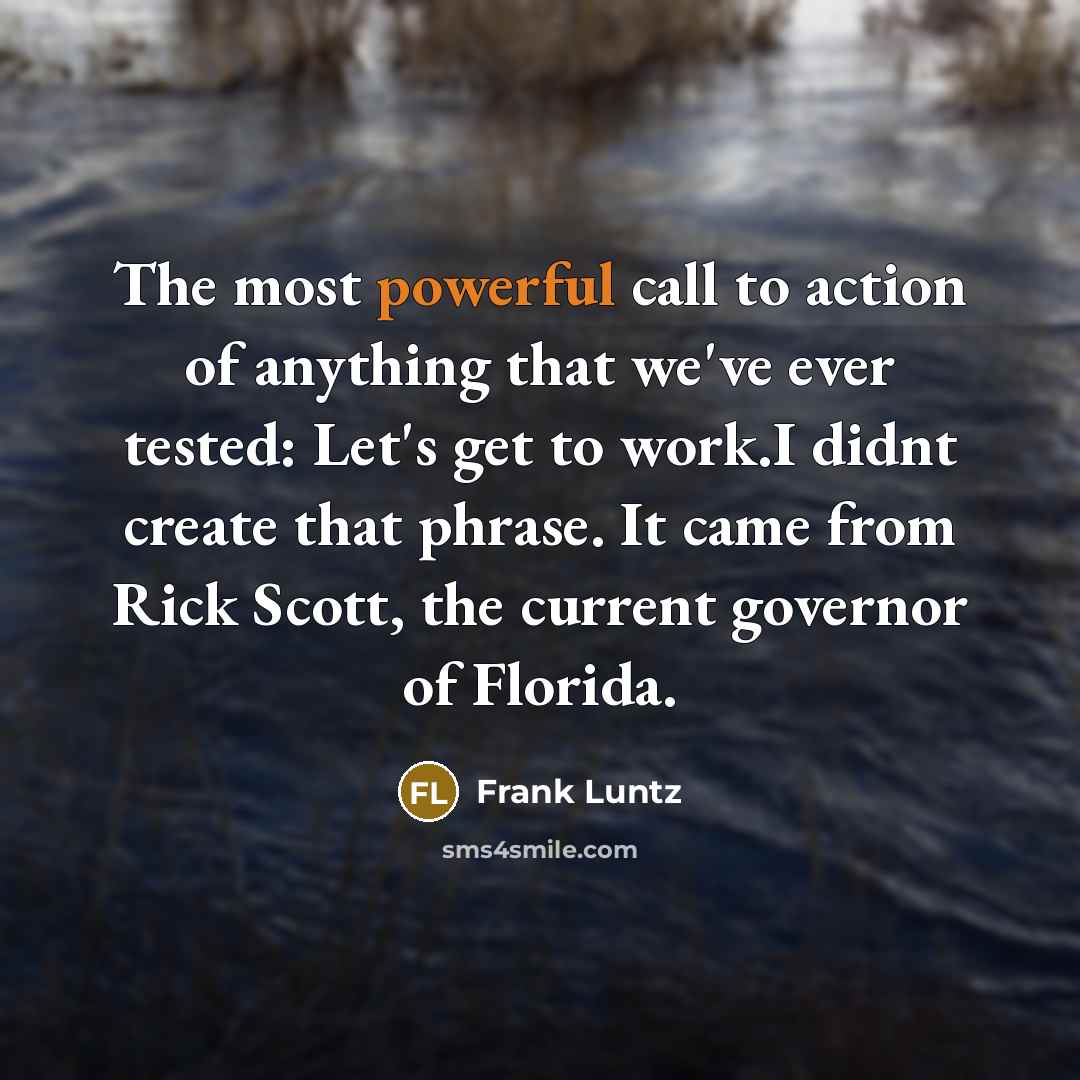 “The most powerful call to action of anything that we've…” quote by Frank Luntz