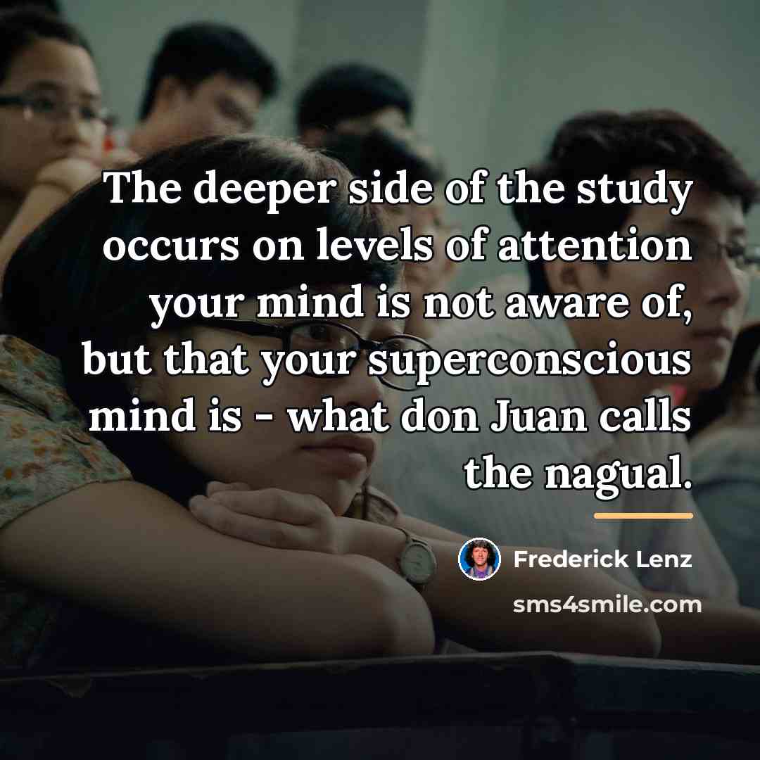 “The deeper side of the study occurs on levels of…” quote by Frederick Lenz