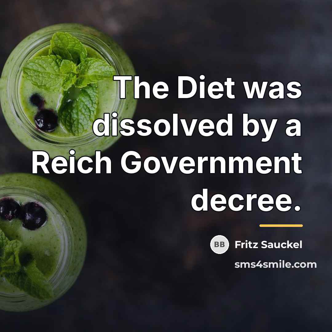 “The Diet was dissolved by a Reich Government decree.…” quote by Fritz Sauckel