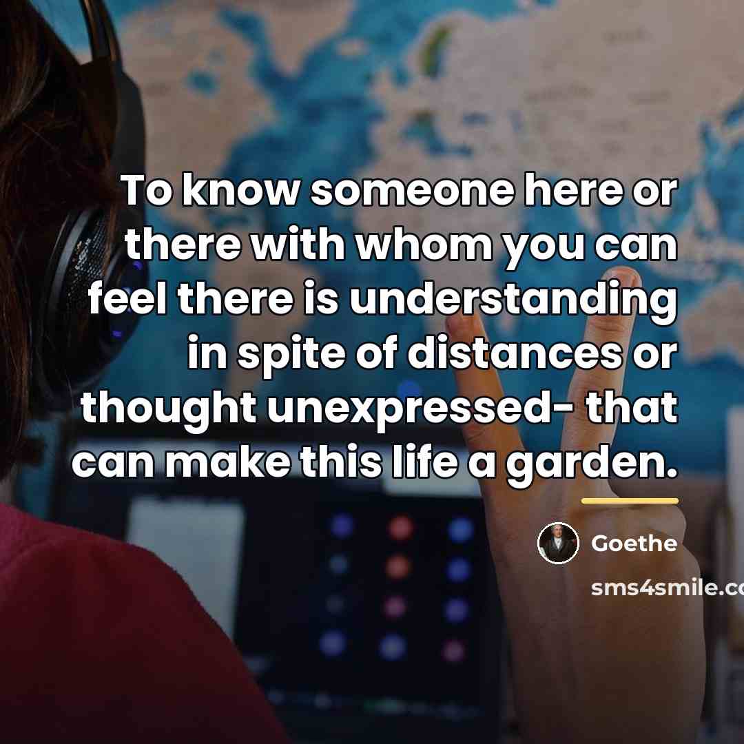 “To know someone here or there with whom you can…” quote by Goethe