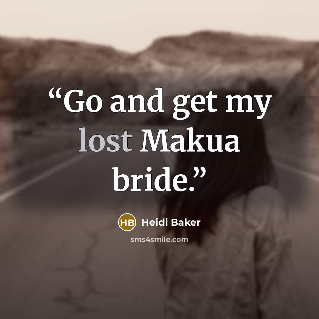 “Go and get my lost Makua bride.” quote by Heidi Baker