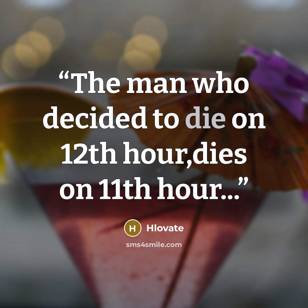 “The man who decided to die on 12th hour,dies on 11th hour...” quote by Hlovate