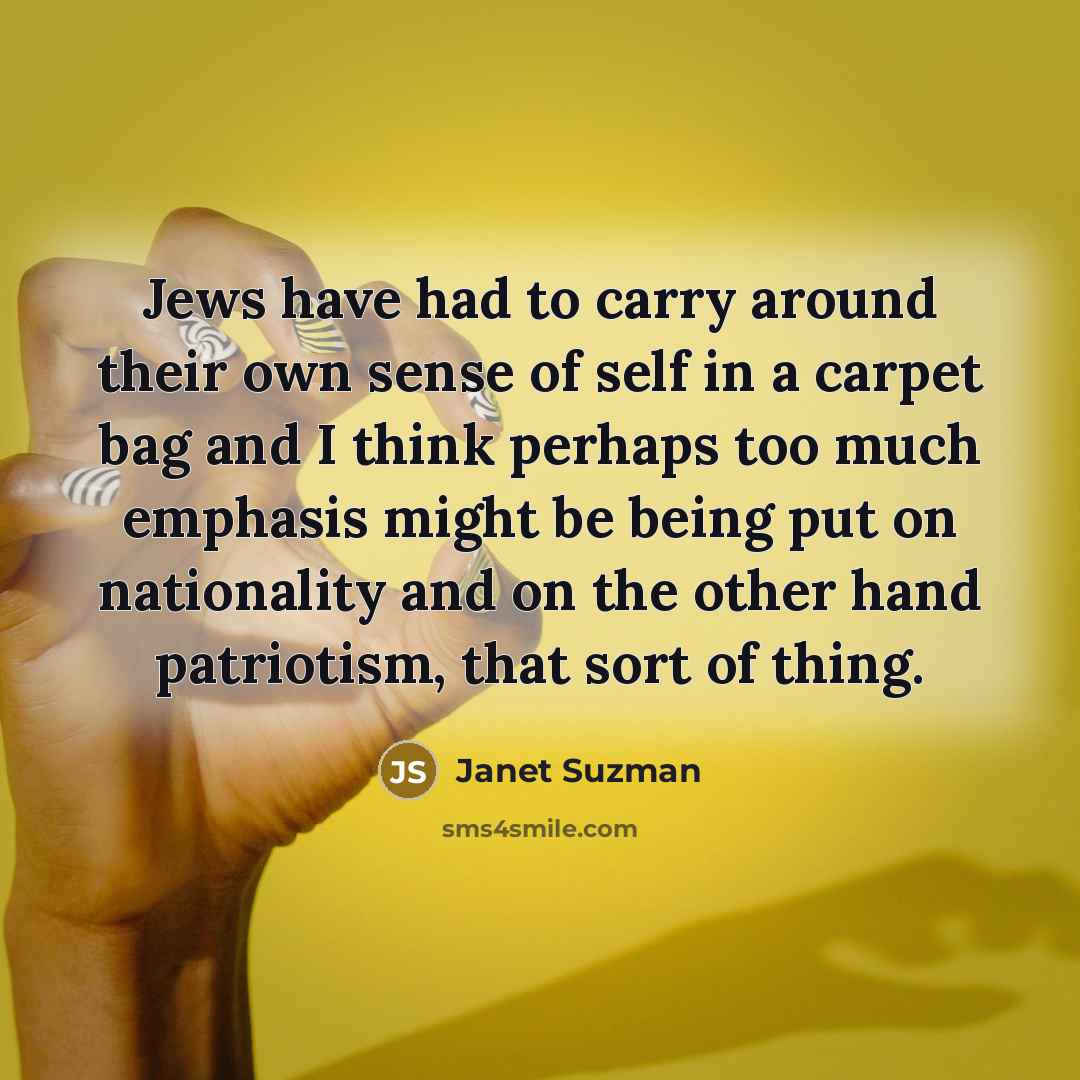 “Jews have had to carry around their own sense of…” quote by Janet Suzman