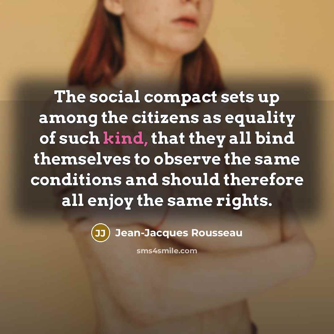 “The social compact sets up among the citizens as equality…” quote by Jean-Jacques Rousseau