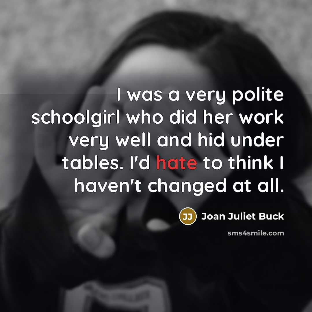 “I was a very polite schoolgirl who did her work…” quote by Joan Juliet Buck