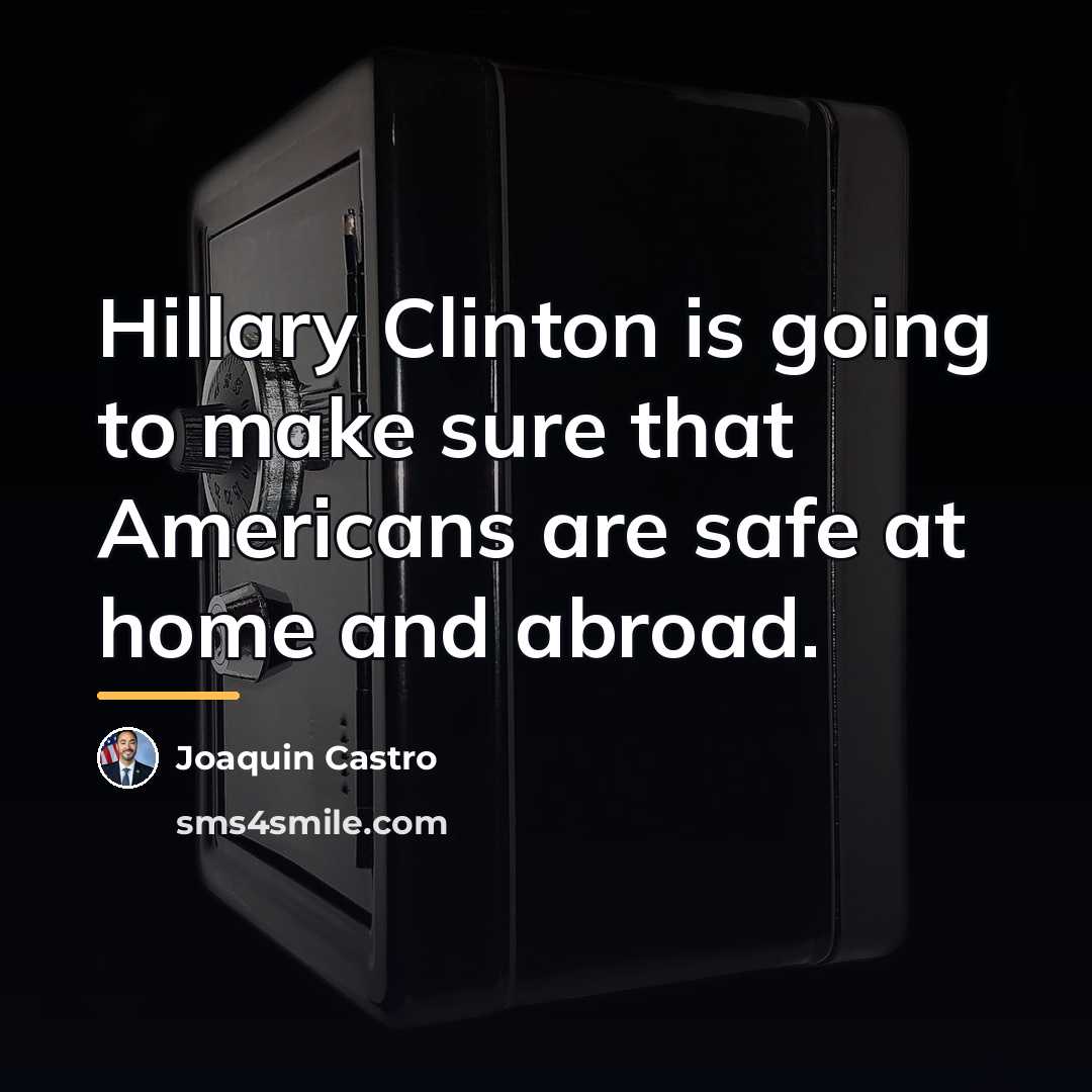 “Hillary Clinton is going to make sure that Americans are…” quote by Joaquin Castro