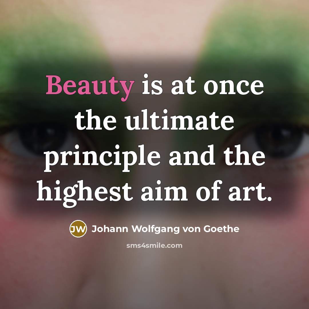 “Beauty is at once the ultimate principle and the highest…” quote by Johann Wolfgang von Goethe