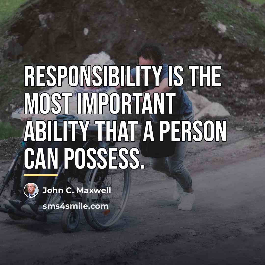 “Responsibility is the most important ability that a person can…” quote by John C. Maxwell