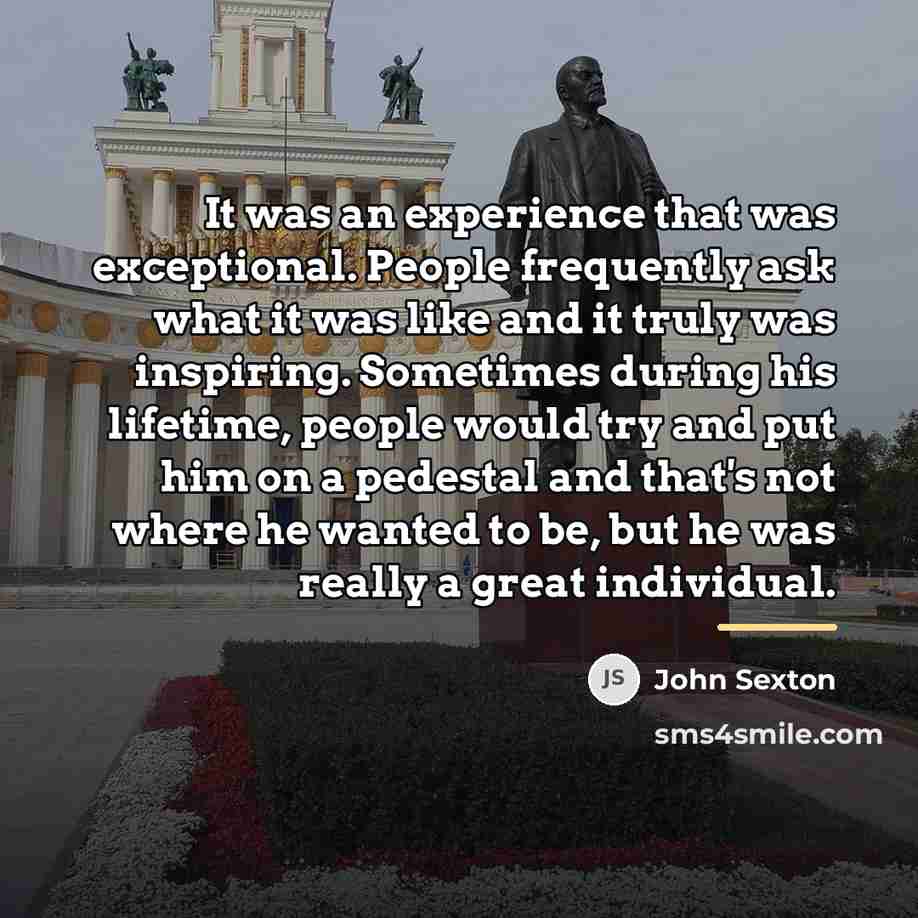 “It was an experience that was exceptional. People frequently ask…” quote by John Sexton