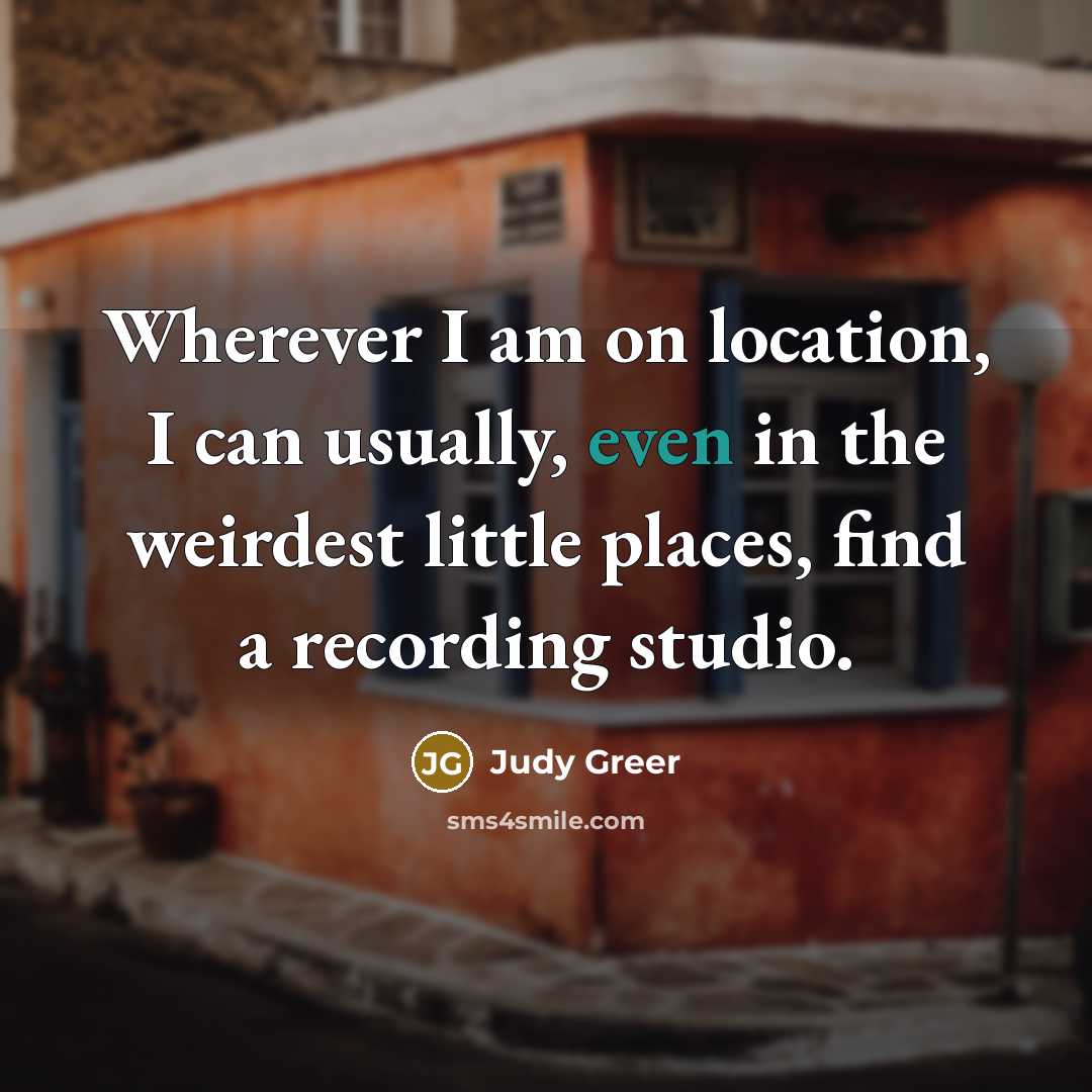 “Wherever I am on location, I can usually, even in…” quote by Judy Greer