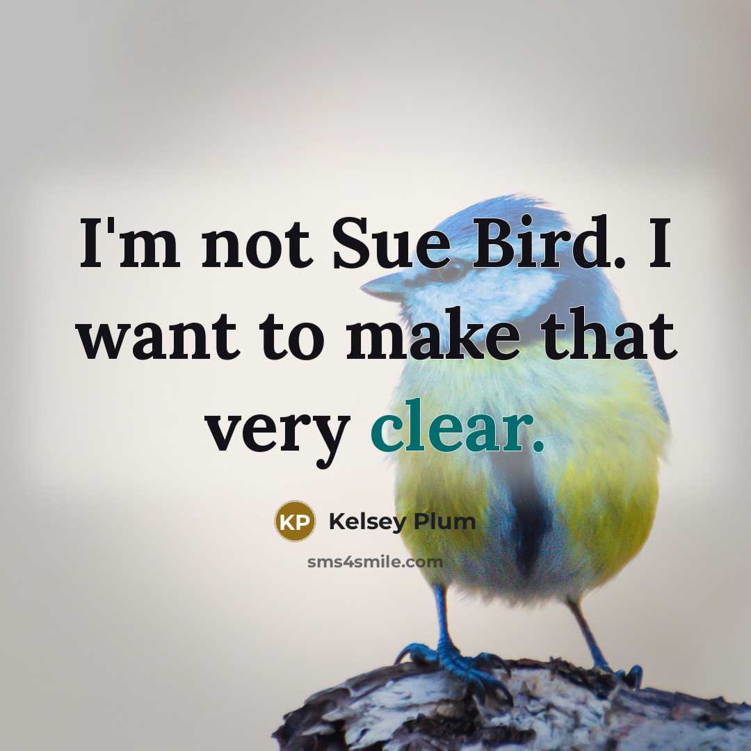 “I'm not Sue Bird. I want to make that very…” quote by Kelsey Plum