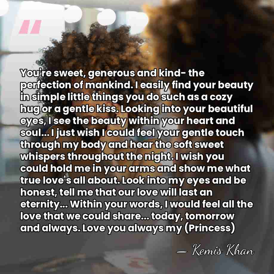 You're sweet, generous and kind- the perfection of mankind. I easily find&hellip; - Kemis Khan