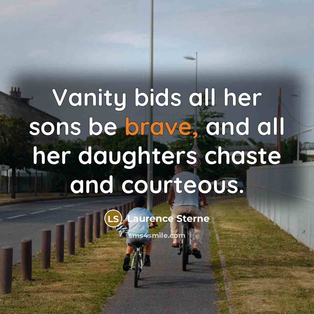 “Vanity bids all her sons be brave, and all her…” quote by Laurence Sterne