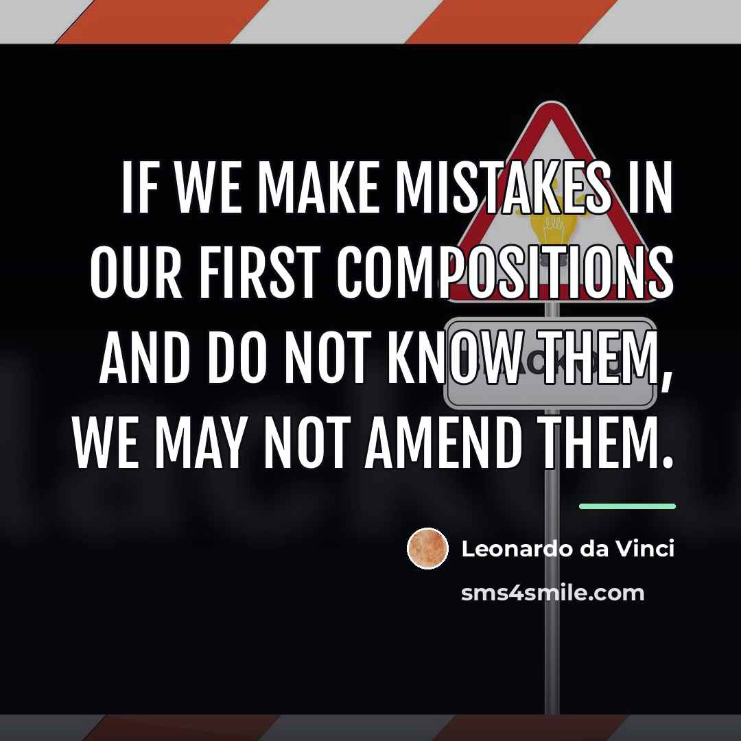 “If we make mistakes in our first compositions and do…” quote by Leonardo da Vinci