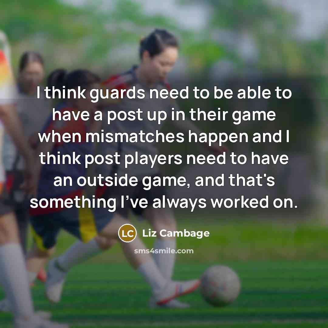 “I think guards need to be able to have a…” quote by Liz Cambage