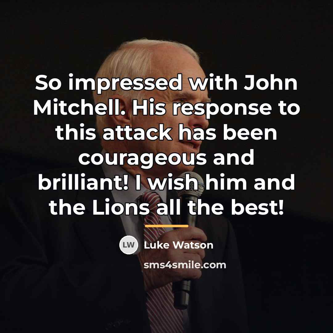 “So impressed with John Mitchell. His response to this attack…” quote by Luke Watson