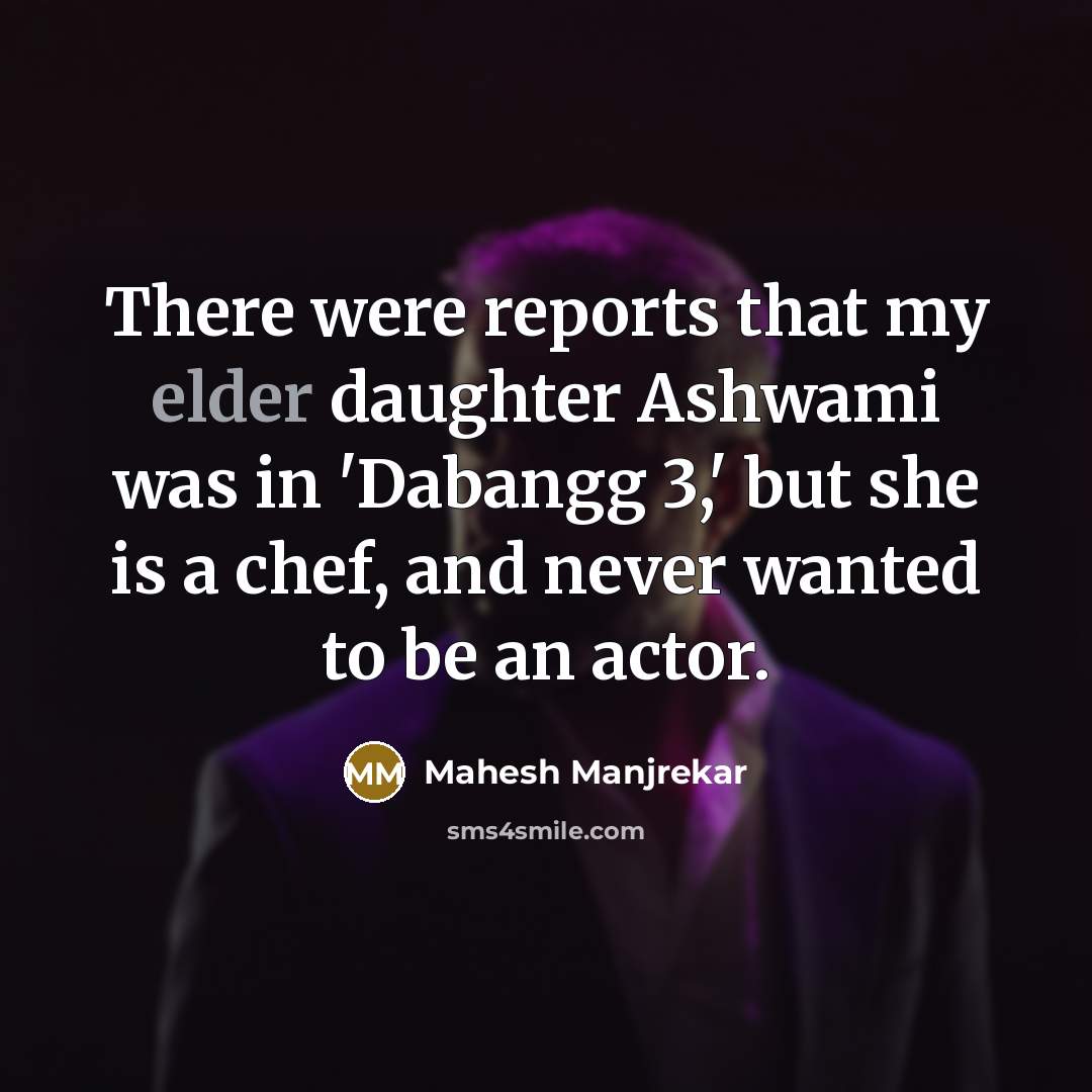 “There were reports that my elder daughter Ashwami was in…” quote by Mahesh Manjrekar