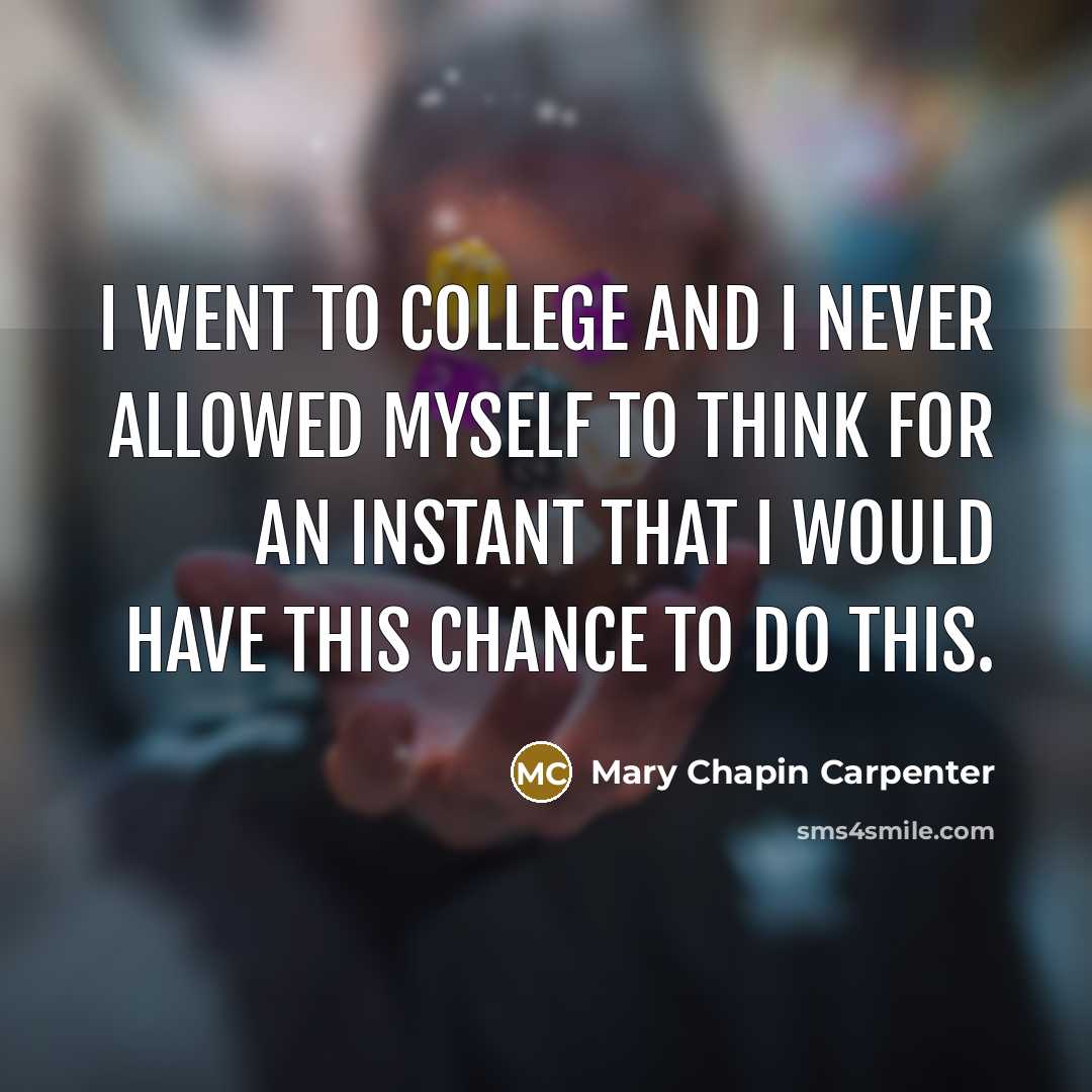 “I went to college and I never allowed myself to…” quote by Mary Chapin Carpenter