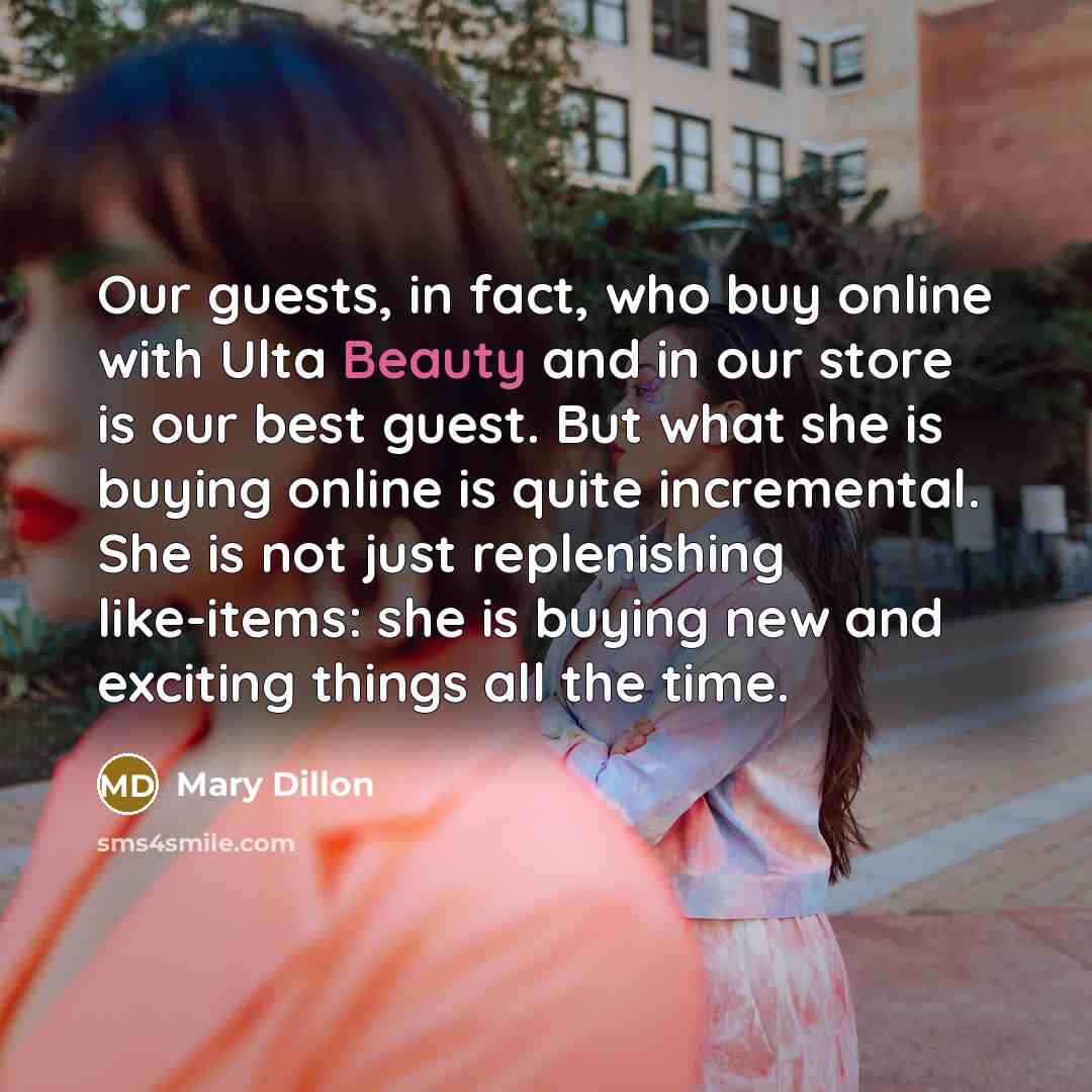 “Our guests, in fact, who buy online with Ulta Beauty…” quote by Mary Dillon