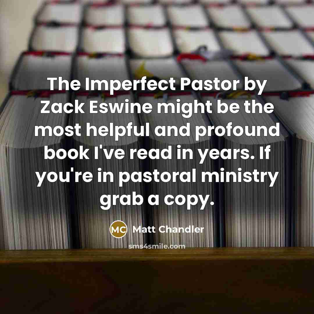 “The Imperfect Pastor by Zack Eswine might be the most…” quote by Matt Chandler