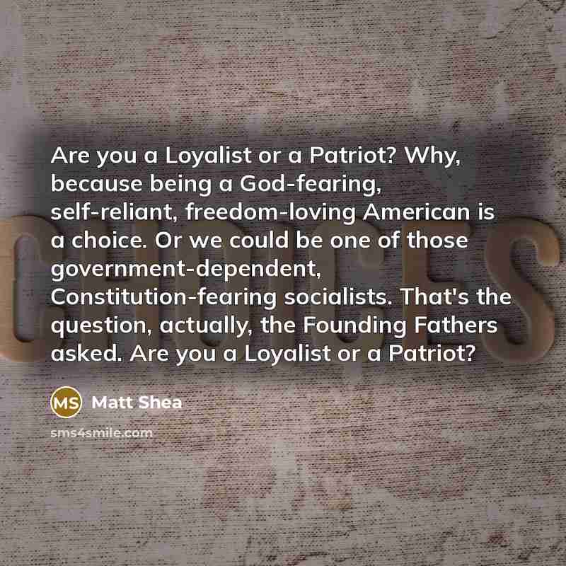 “Are you a Loyalist or a Patriot? Why, because being…” quote by Matt Shea