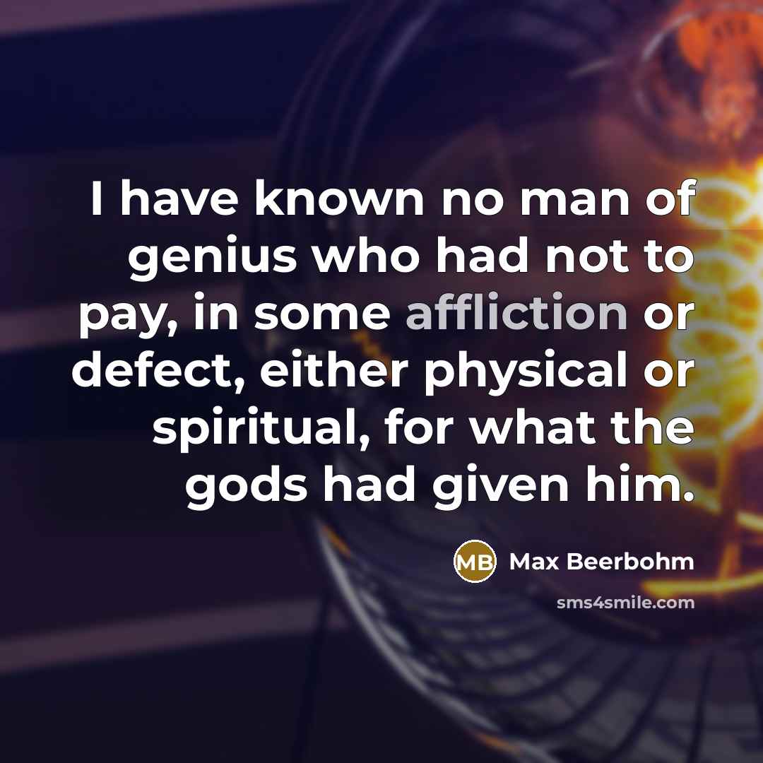 “I have known no man of genius who had not…” quote by Max Beerbohm