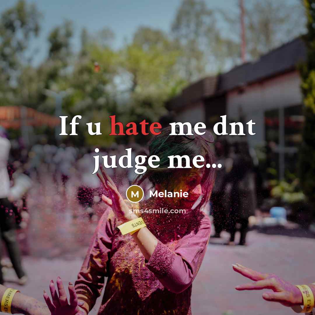 “If u hate me dnt judge me...…” quote by Melanie