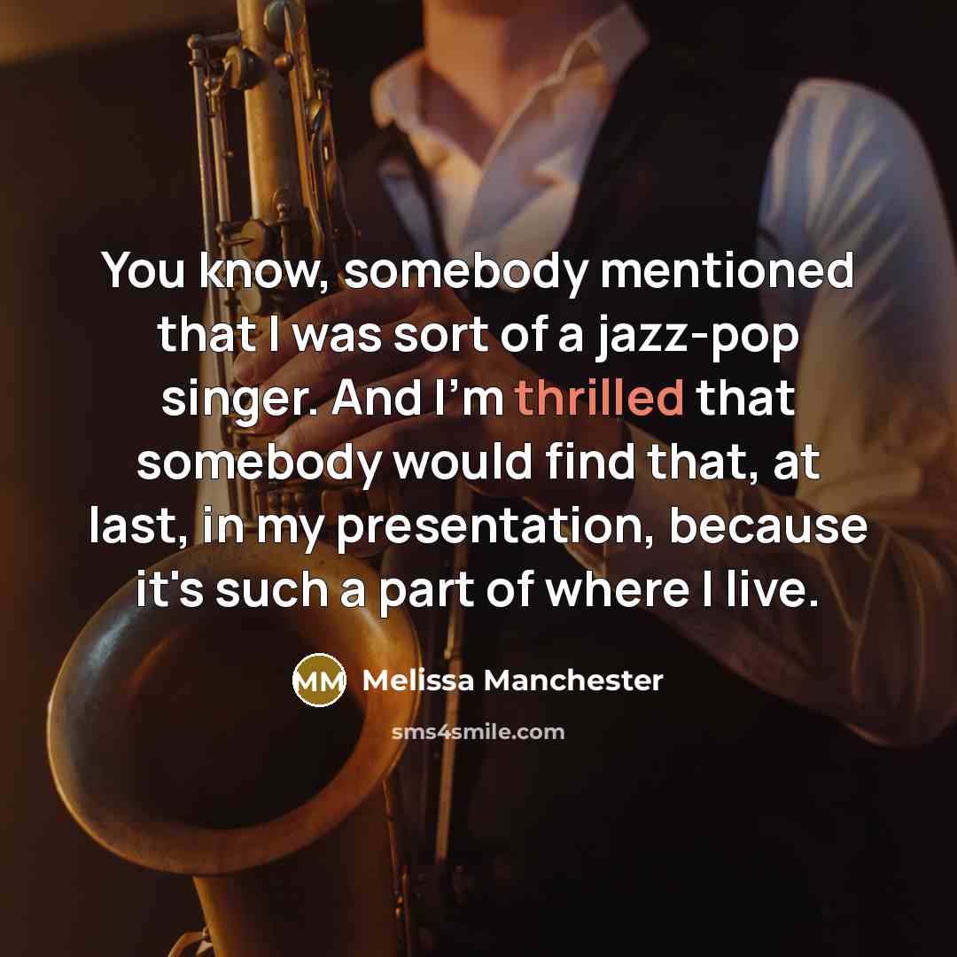 “You know, somebody mentioned that I was sort of a…” quote by Melissa Manchester