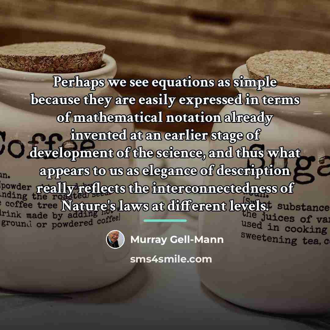“Perhaps we see equations as simple because they are easily…” quote by Murray Gell-Mann