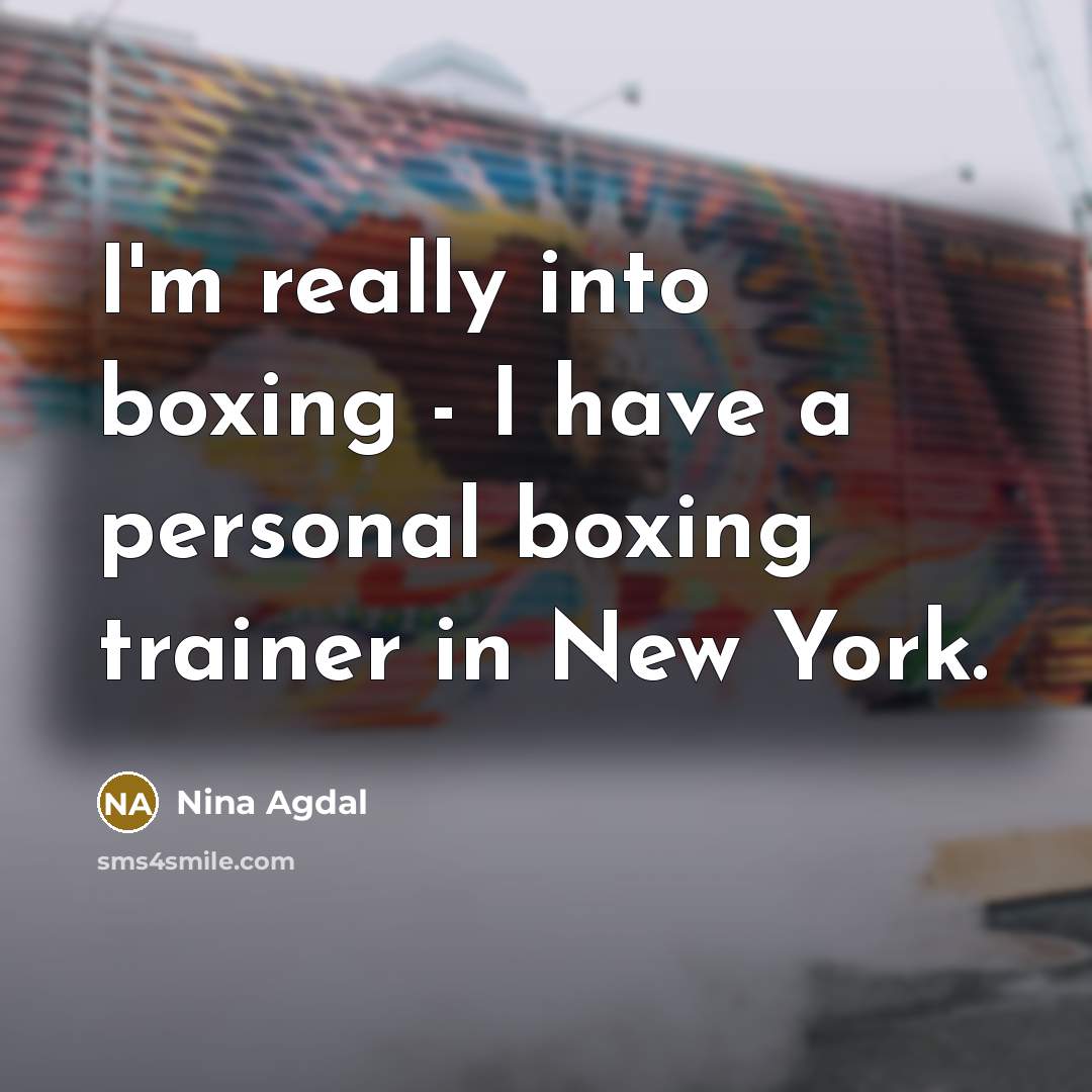 “I'm really into boxing - I have a personal boxing…” quote by Nina Agdal