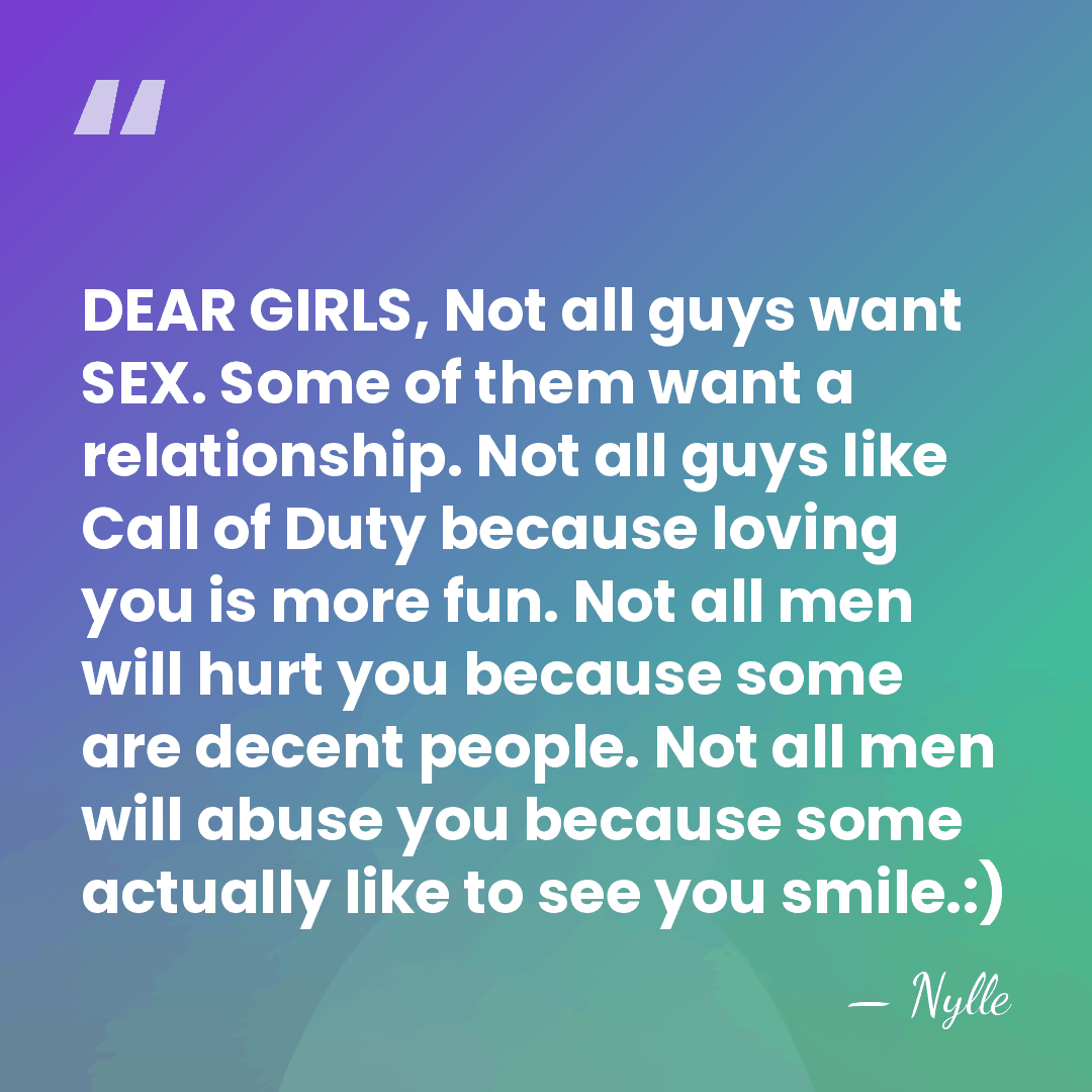 DEAR GIRLS, Not all guys want SEX. Some of them want a&hellip; - Nylle