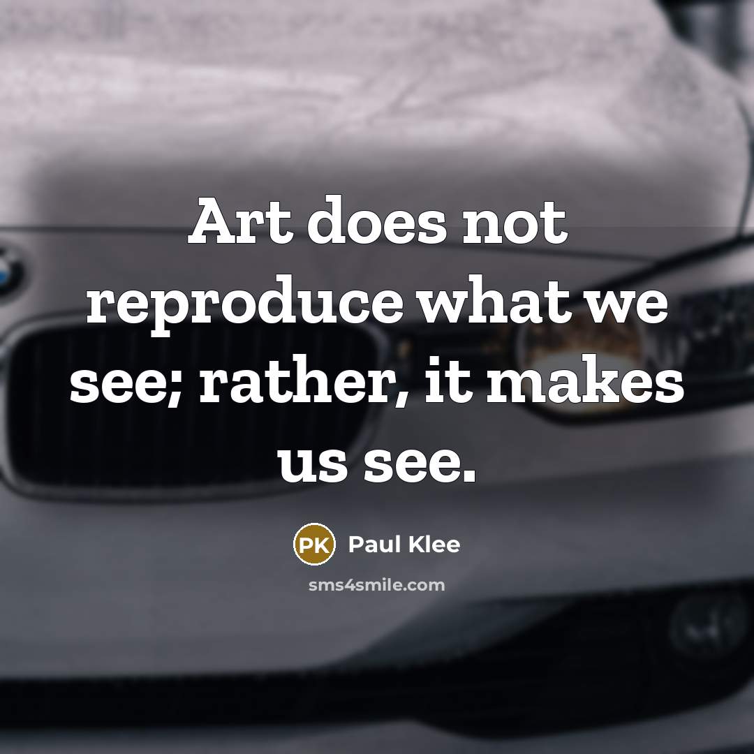 “Art does not reproduce what we see; rather, it makes…” quote by Paul Klee