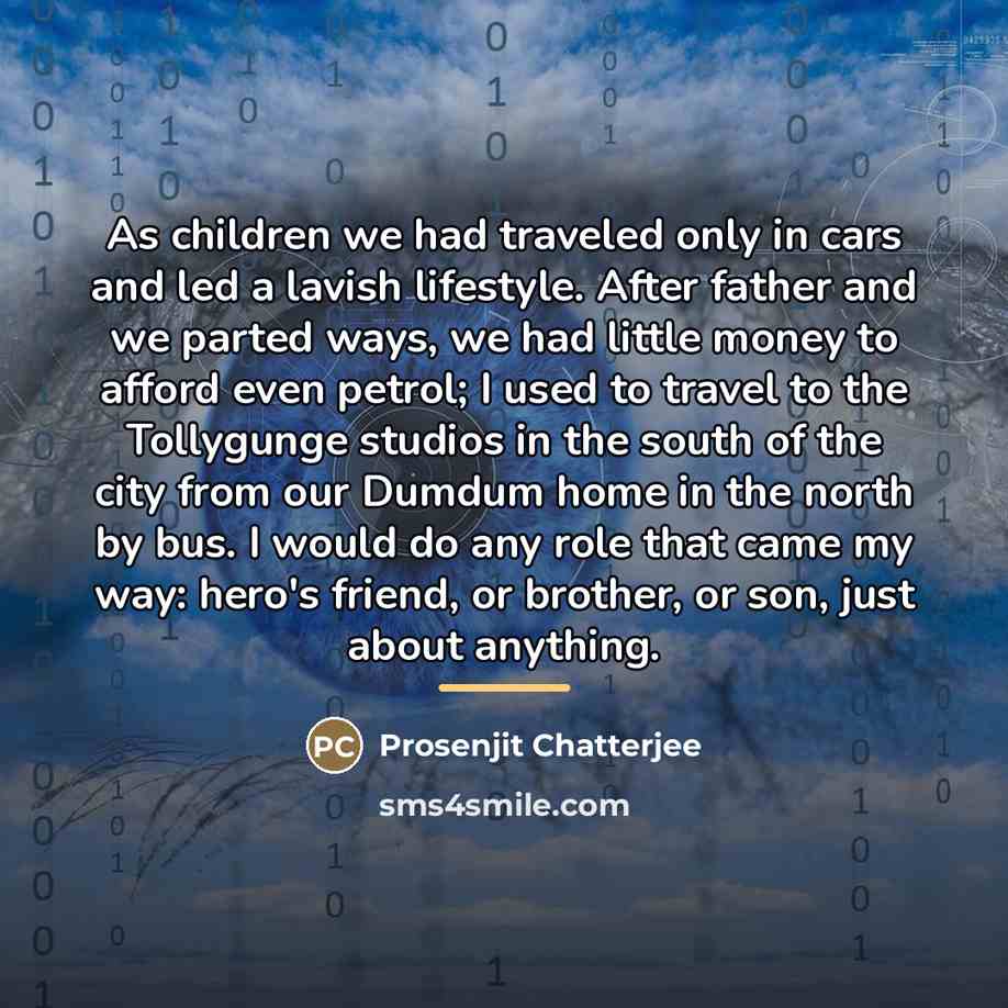 “As children we had traveled only in cars and led…” quote by Prosenjit Chatterjee