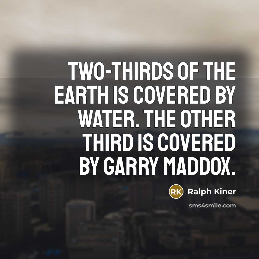 “Two-thirds of the Earth is covered by water. The other…” quote by Ralph Kiner