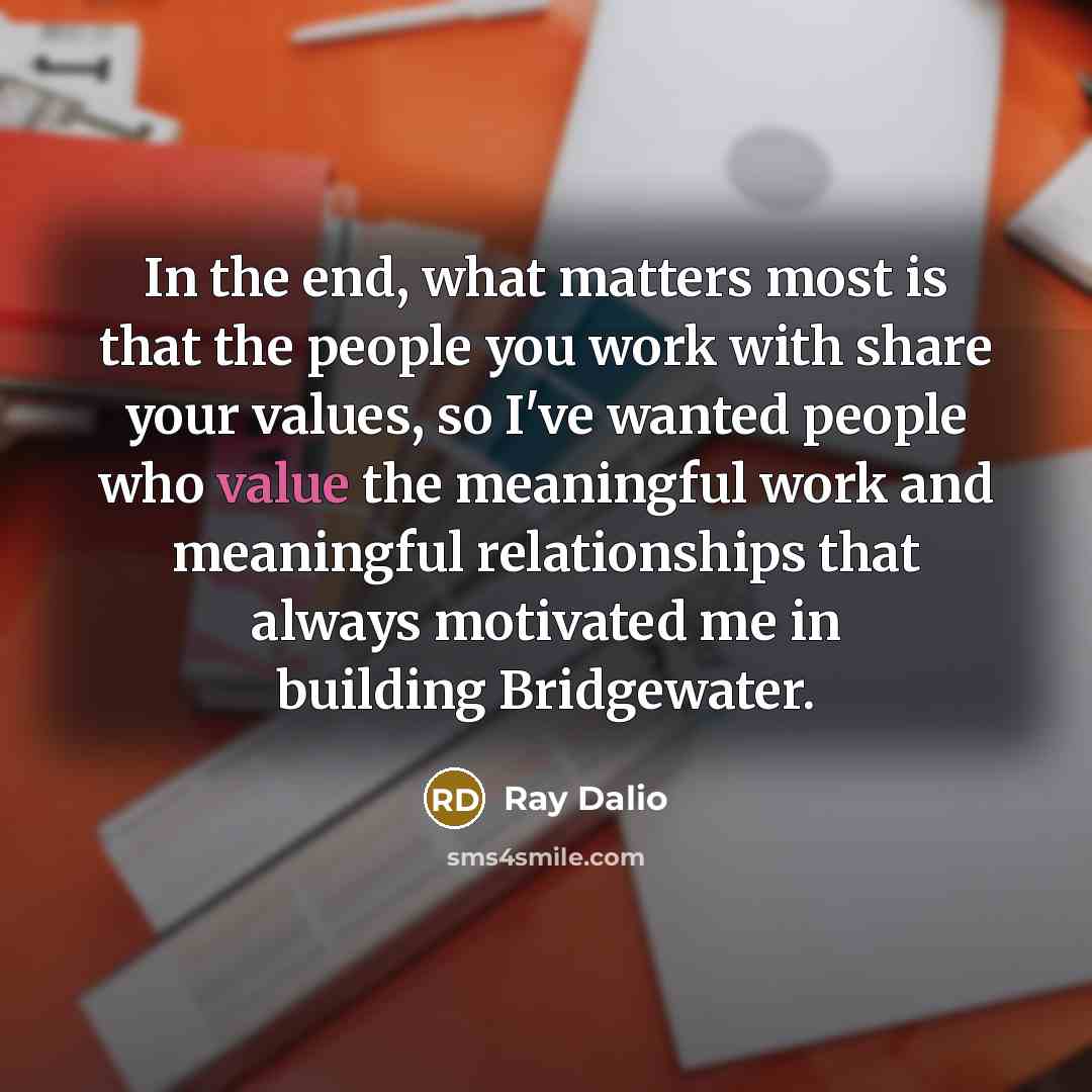 “In the end, what matters most is that the people…” quote by Ray Dalio