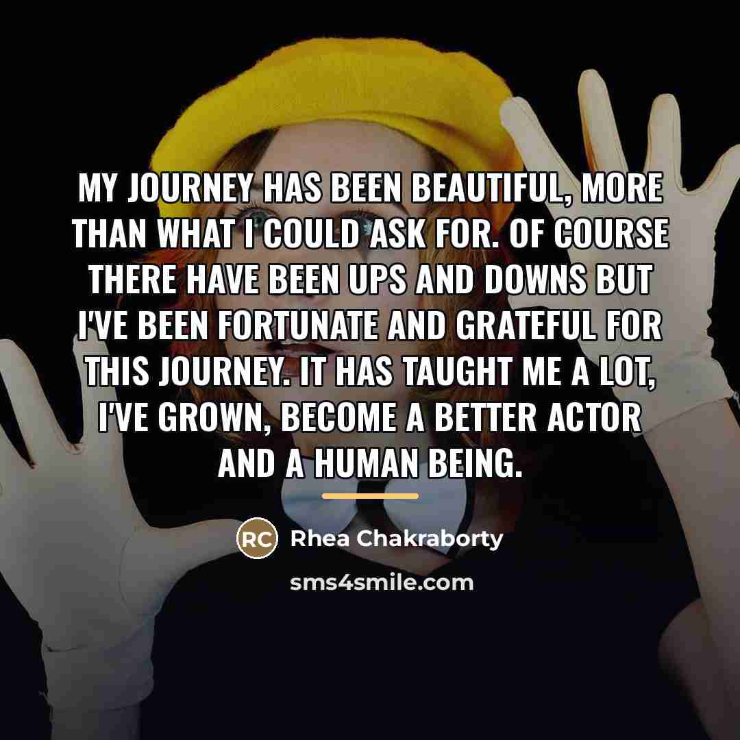 “My journey has been beautiful, more than what I could…” quote by Rhea Chakraborty
