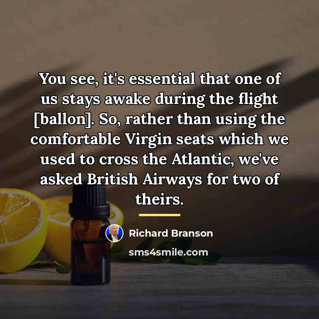 “You see, it's essential that one of us stays awake…” quote by Richard Branson
