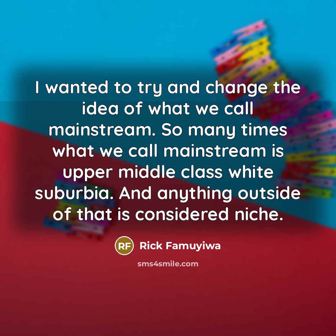 “I wanted to try and change the idea of what…” quote by Rick Famuyiwa