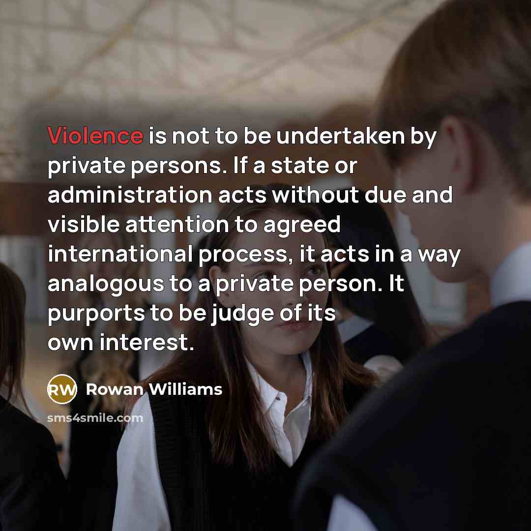“Violence is not to be undertaken by private persons. If…” quote by Rowan Williams