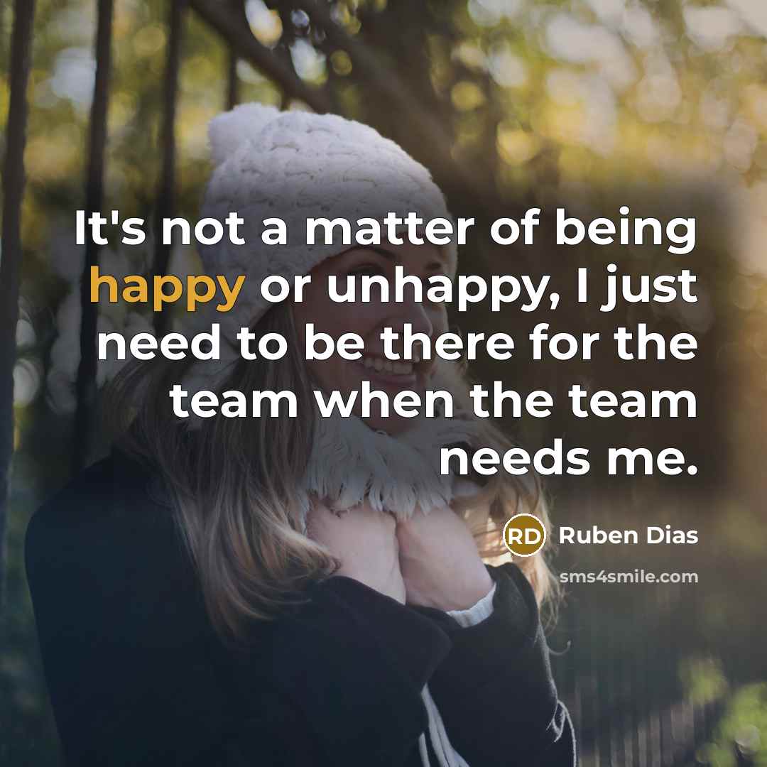 “It's not a matter of being happy or unhappy, I…” quote by Ruben Dias