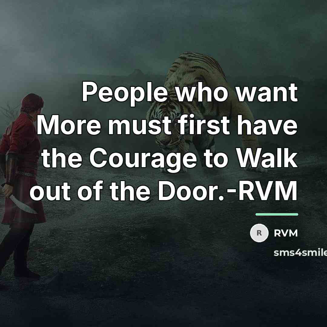 “People who want More must first have the Courage to…” quote by RVM
