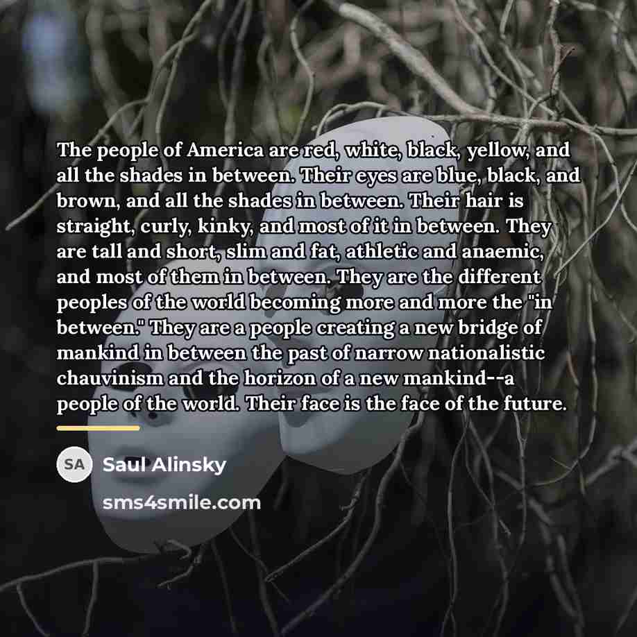 “The people of America are red, white, black, yellow, and…” quote by Saul Alinsky