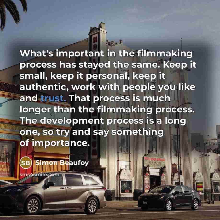 “What's important in the filmmaking process has stayed the same.…” quote by Simon Beaufoy