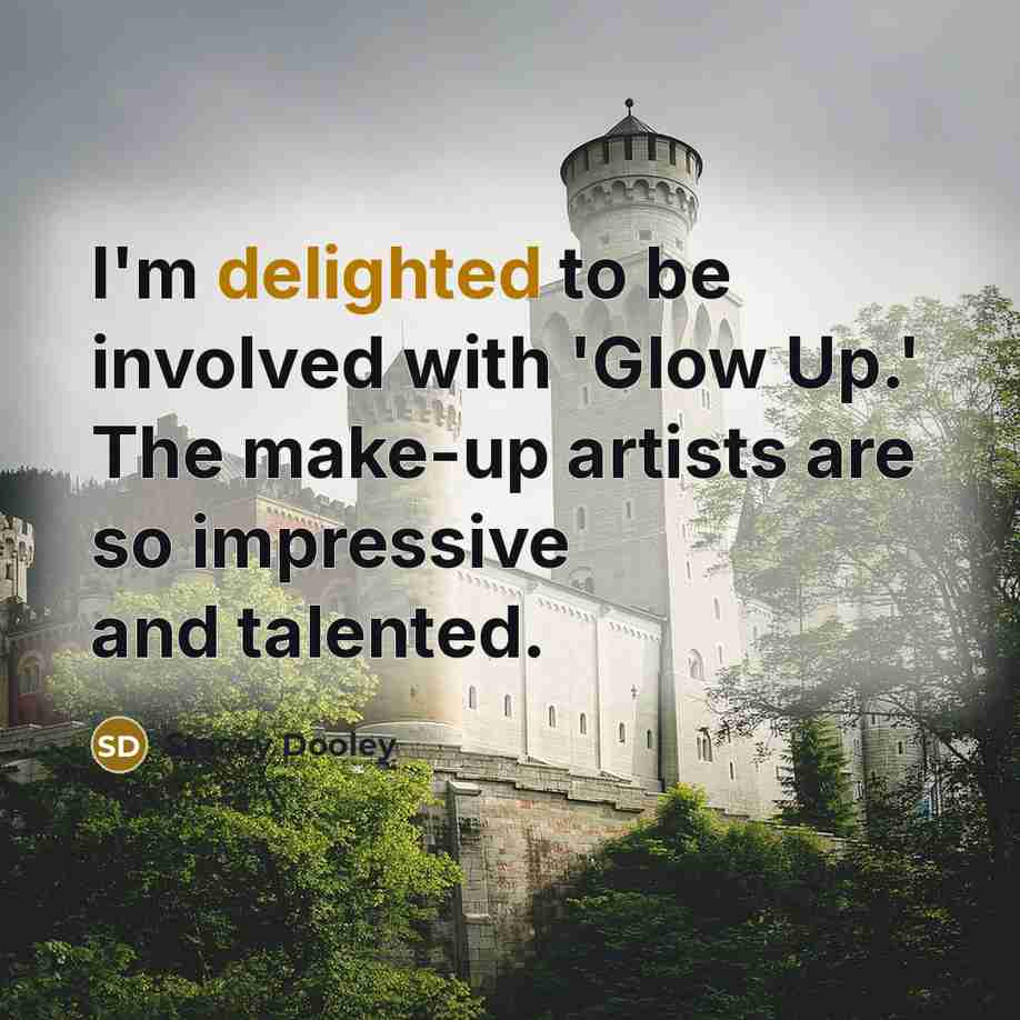 “I'm delighted to be involved with 'Glow Up.' The make-up…” quote by Stacey Dooley