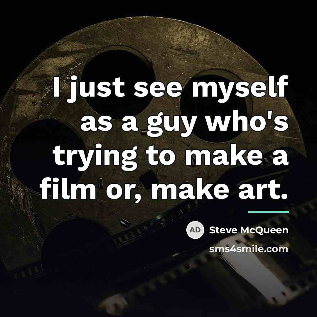 “I just see myself as a guy who's trying to…” quote by Steve McQueen