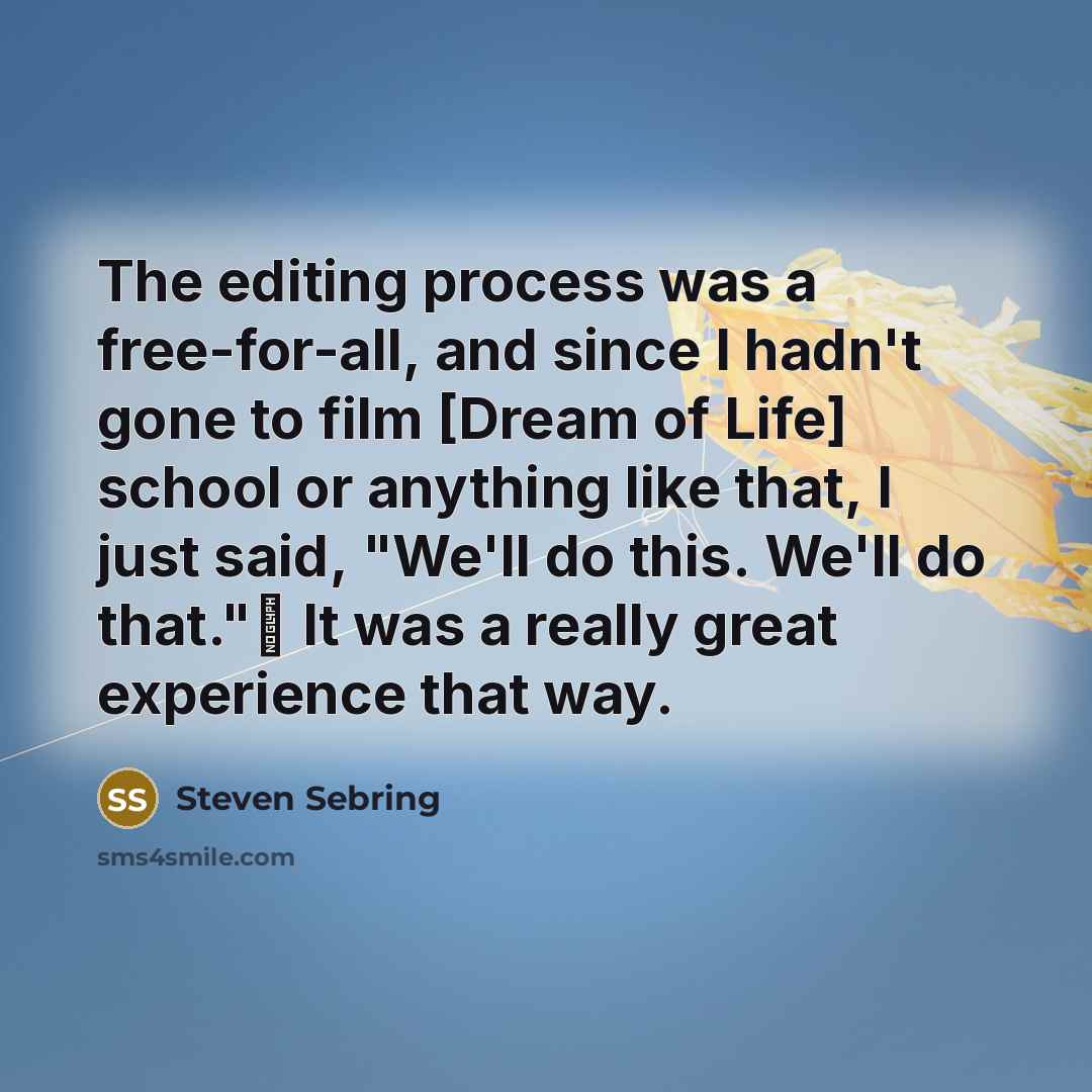 “The editing process was a free-for-all, and since I hadn't…” quote by Steven Sebring