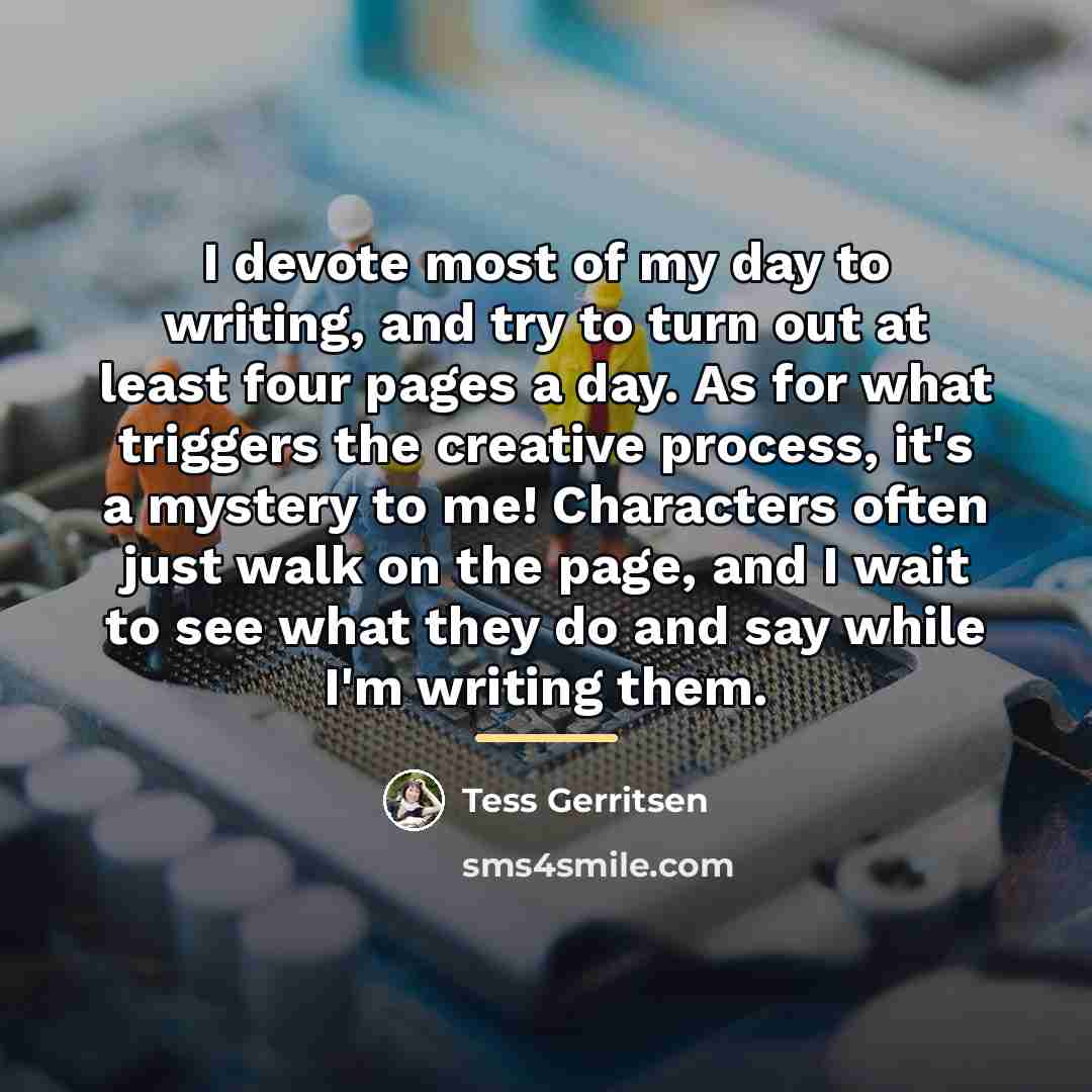 “I devote most of my day to writing, and try…” quote by Tess Gerritsen