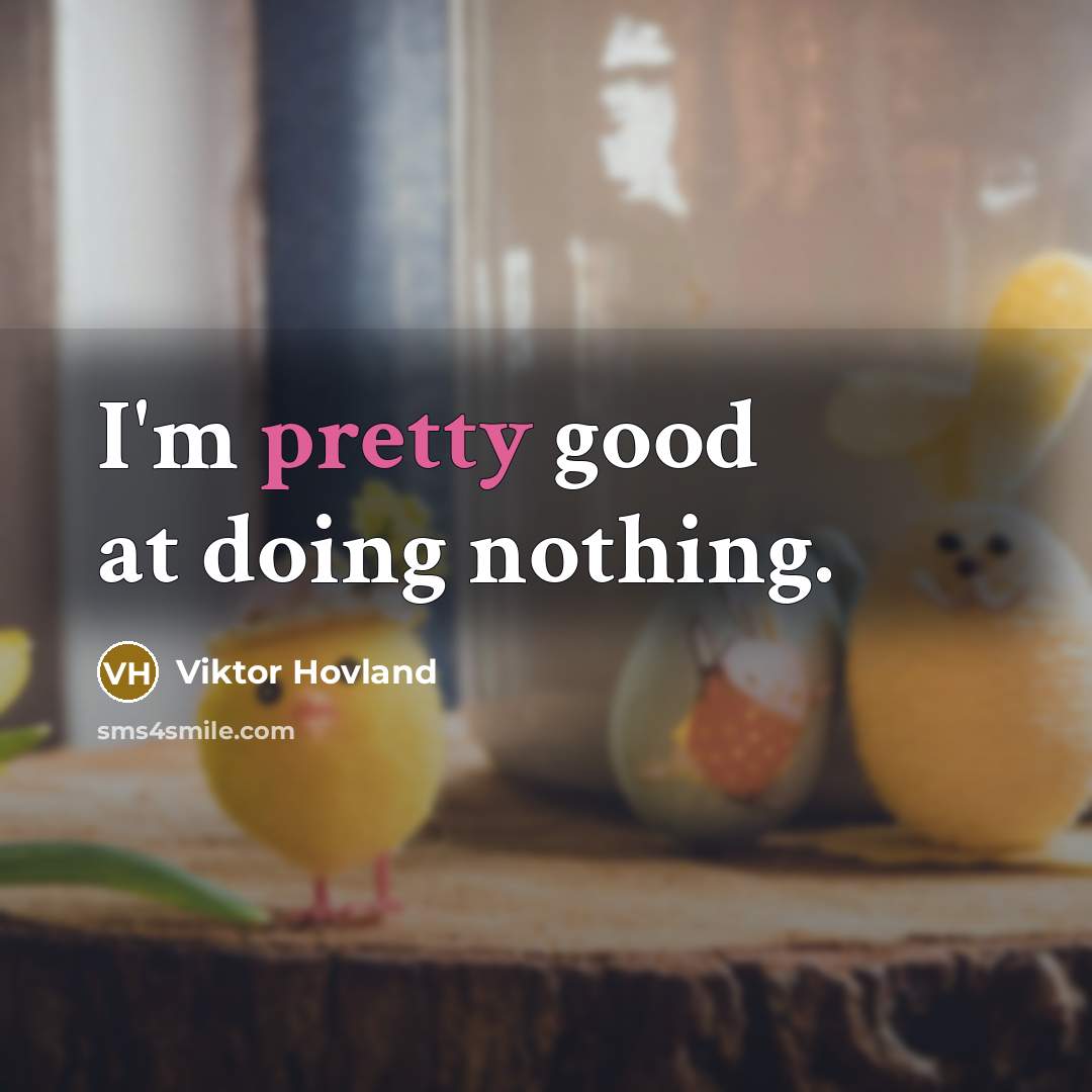 “I'm pretty good at doing nothing.…” quote by Viktor Hovland