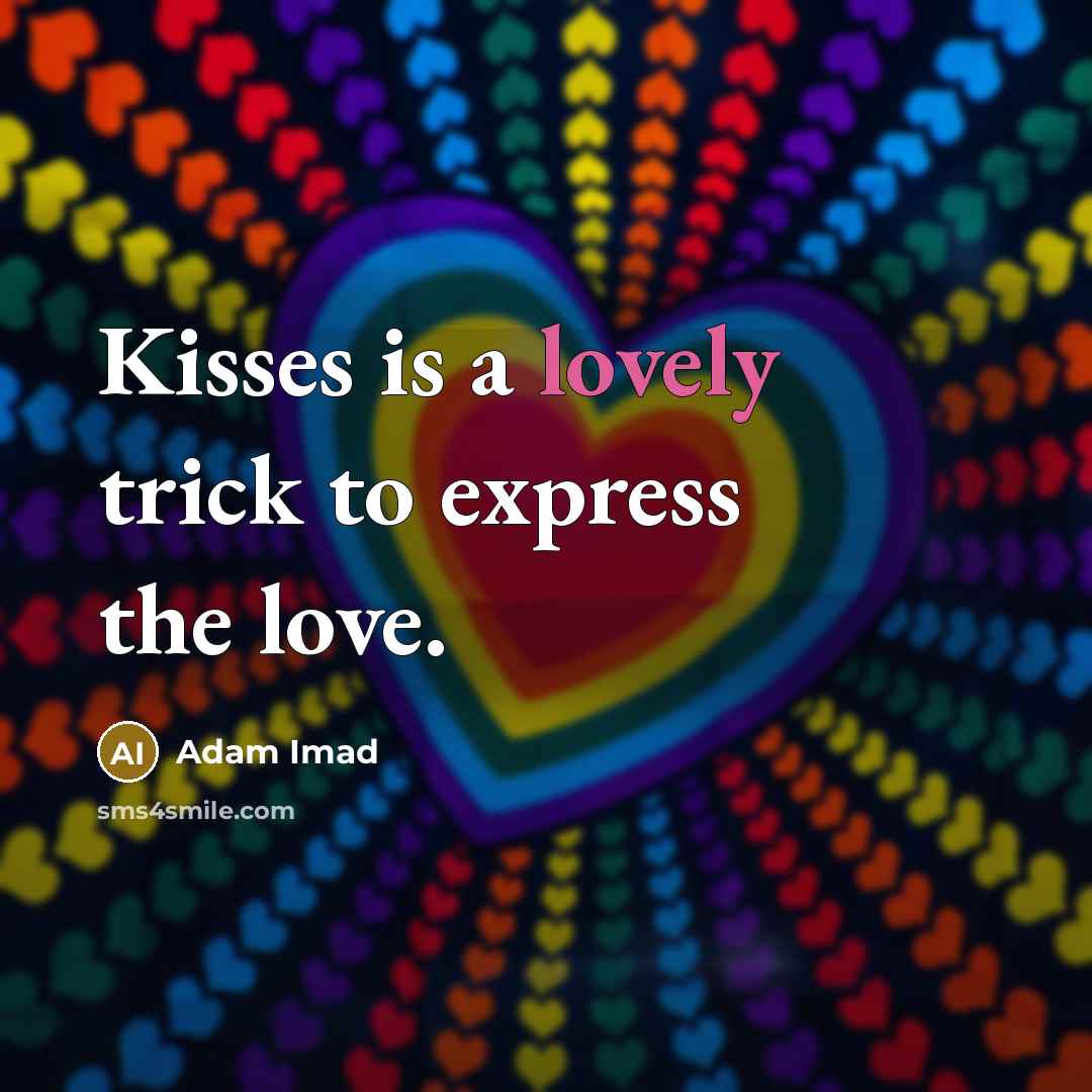 “Kisses is a lovely trick to express the love.…” quote by Adam Imad